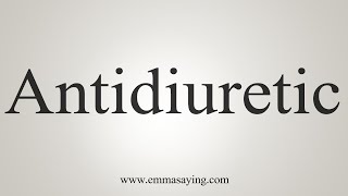 How To Say Antidiuretic [upl. by Hael]