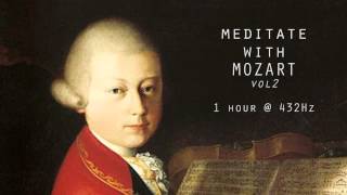 Meditate with Mozart  432Hz Classical Music  Vol 2 [upl. by Marillin]