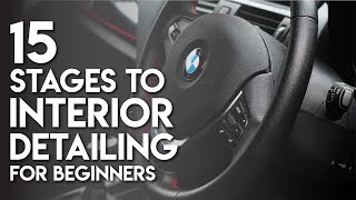 How To 15 Stages To Interior Detailing For Beginners [upl. by Kwapong]