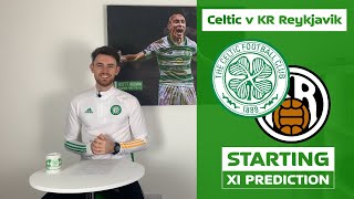 Celtic v KR Reykjavik  Starting XI Prediction [upl. by Ellener613]