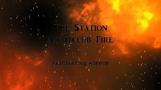 The Station Nightclub Fire  A Short Documentary  Fascinating Horror [upl. by Alleiram]