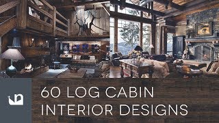 60 Log Cabin Interior Designs [upl. by Nowd]