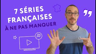 7 séries françaises à regarder pour améliorer ton français [upl. by Lananna]