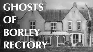 Ghosts of Borley Rectory [upl. by Marrin]