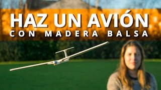 Cómo hacer un avión o planeador de madera balsa [upl. by Epstein]