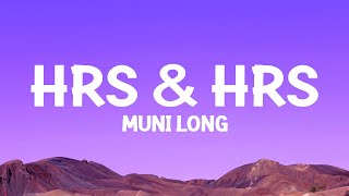 MuniLong  Hrs amp Hrs Lyrics [upl. by Sherborn]