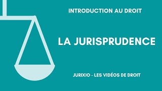 Les sources du droit  la jurisprudence [upl. by Laurent977]