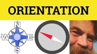 🔵 Orientation  Orient  Orientation Meaning  Orientation Examples  Orientation Explained [upl. by Marylee926]