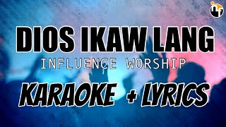 DIOS IKAW LANG  INFLUENCE WORSHIP Karaoke with lyrics [upl. by Kleeman470]