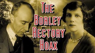 THE FRAUD AND FAKERY THAT IS THE LEGEND OF BORLEY RECTORY [upl. by Naired]